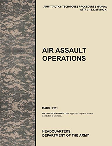 9781780399782: Air Assault Operations: The Official U.S. Army Tactics, Techniques, and Procedures Manual Attp 3-18.12 (FM 90-4), March 2011