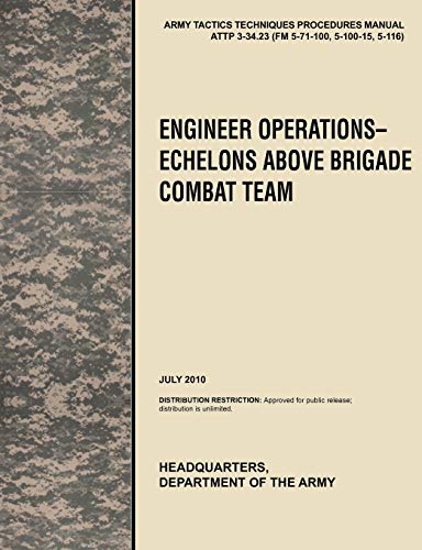 Imagen de archivo de Engineer Operations - Echelons Above Brigade Combat Team: The Official U.S. Army Tactics, Techniques, and Procedures Manual Attp 3-34.23, July 2010 a la venta por Lucky's Textbooks