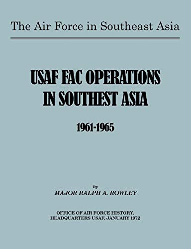9781780399980: The Air Force in Southeast Asia: US FAC Operations in Southeast Asia 1961-1965