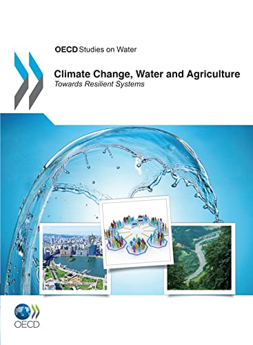 9781780406602: Climate Change, Water and Agriculture: Towards Resilient Systems (OECD Report Series)