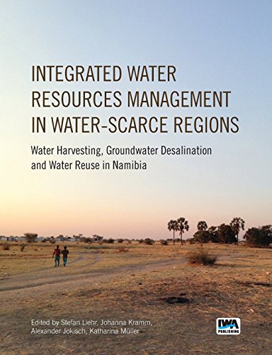 Stock image for Integrated Water Resources Management in Water-Scarce Regions: Water Harvesting, Groundwater Desalination and Water Reuse in Namibia for sale by PBShop.store US