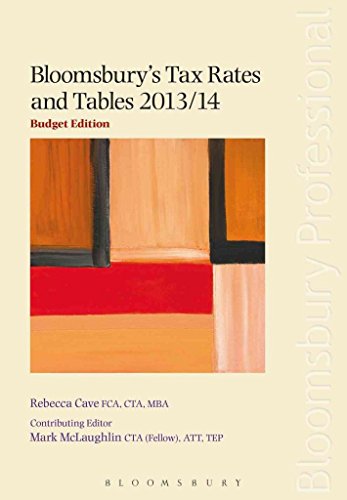 Bloomsbury's Tax Rates and Tables 2013/14: Budget Edition (9781780431512) by McLaughlin, Mark; Cave, Rebecca