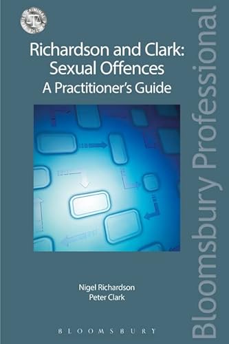 9781780433271: Richardson and Clark: Sexual Offences A Practitioner's Guide (Criminal Practice Series)