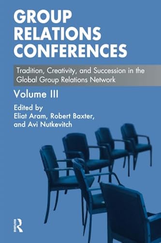 Stock image for 3: Group Relations Conferences: Tradition, Creativity, and Succession in the Global Group Relations Network for sale by Chiron Media