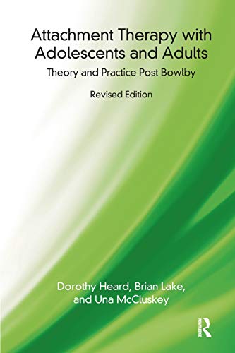 Attachment Therapy with Adolescents and Adults: Theory and Practice Post Bowlby (9781780490427) by Heard, Dorothy; McCluskey, Una; Lake, Brian