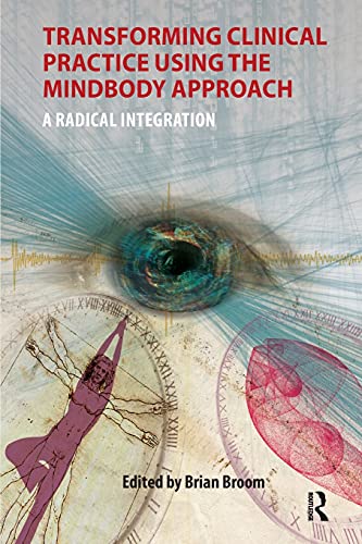 Imagen de archivo de Transforming Clinical Practice Using the MindBody Approach: A Radical Integration a la venta por Chiron Media