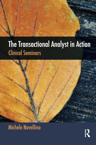 9781780490700: The Transactional Analyst in Action: Clinical Seminars