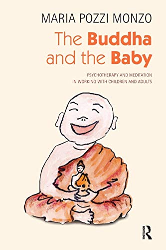 Imagen de archivo de The Buddha and the Baby: Psychotherapy and Meditation in Working with Children and Adults a la venta por WorldofBooks