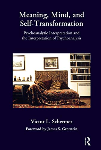 9781780491127: Meaning, Mind, and Self-Transformation: Psychoanalytic Interpretation and the Interpretation of Psychoanalysis