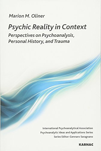 Stock image for Psychic Reality in Context: Perspectives on Psychoanalysis, Personal History and Trauma (IPA: Psychoanalytic Ideas and Applications) for sale by Inquiring Minds