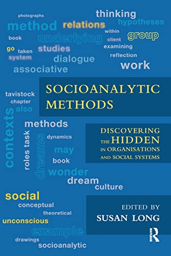 Stock image for Socioanalytic Methods: Discovering the Hidden in Organisations and Social Systems for sale by Blackwell's