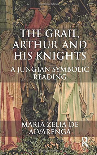 Imagen de archivo de The Grail, Arthur and his Knights: A Jungian Symbolic Reading a la venta por Chiron Media