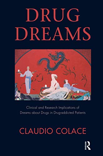 Stock image for Drug Dreams: Clinical and Research Implications of Dreams about Drugs in Drug-addicted Patients for sale by Books From California