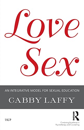 9781780491554: LoveSex: An Integrative Model for Sexual Education (The United Kingdom Council for Psychotherapy Series)