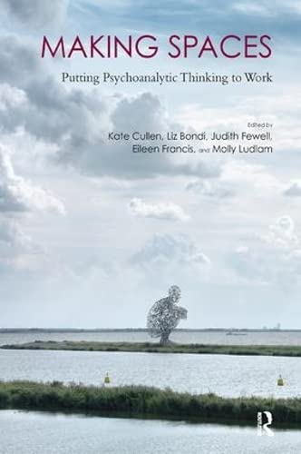 9781780491653: Making Spaces: Putting Psychoanalytic Thinking to Work