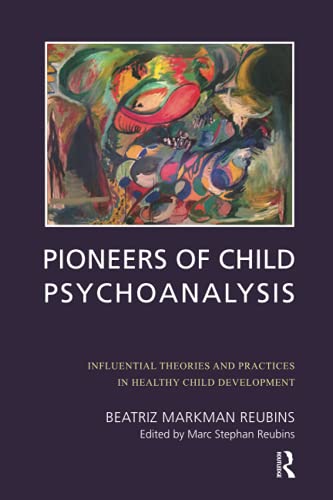 Imagen de archivo de Pioneers of Child Psychoanalysis: Influential Theories and Practices in Healthy Child Development a la venta por Chiron Media
