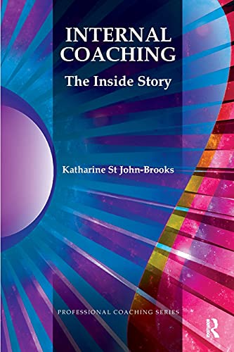 Beispielbild fr Internal Coaching: The Inside Story (The Professional Coaching Series) zum Verkauf von WorldofBooks