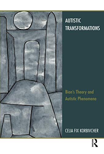 Stock image for Autistic Transformations: Bion's Theory and Autistic Phenomena for sale by Chiron Media