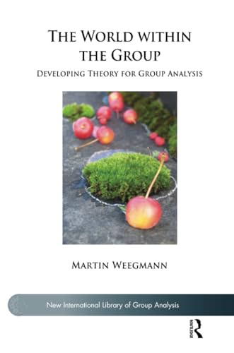 Imagen de archivo de The World within the Group: Developing Theory for Group Analysis (The New International Library of Group Analysis) a la venta por Chiron Media