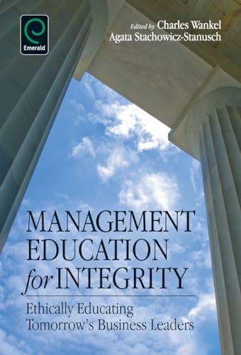 9781780520681: Management Education for Integrity:: Ethically Educating Tomorrow's Business Leaders