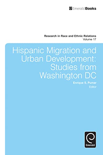 9781780523446: Hispanic Migration and Urban Development: Studies from Washington DC: 17 (Research in Race and Ethnic Relations)