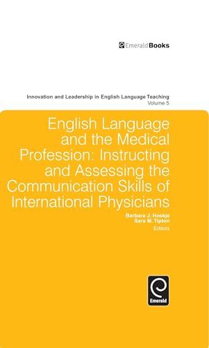 Stock image for English Language and The Medical Profession: Instructing and Assessing The Communication Skills of International Physicians (Innovation And Leadership In English Language Teaching) for sale by BooksRun