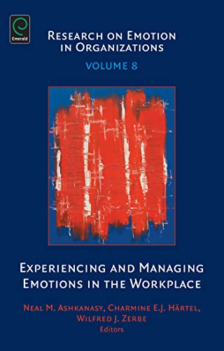 Experiencing and Managing Emotions in the Workplace (Research on Emotion in Organizations, 8) (9781780526768) by Neal M. Ashkanasy