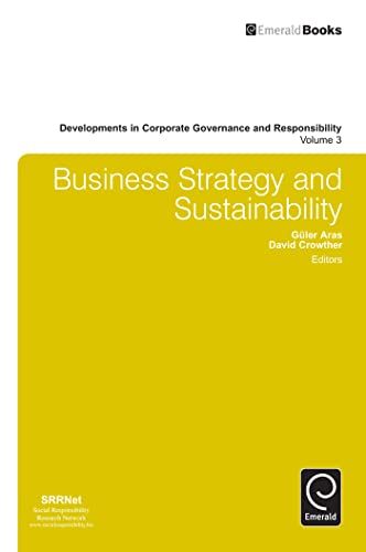 Beispielbild fr Business Strategy and Sustainability (Developments in Corporate Governance and Responsibility, 3) zum Verkauf von Wonder Book