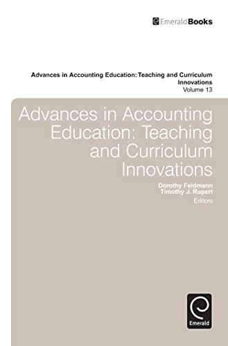 Imagen de archivo de Advances in Accounting Education: Teaching and Curriculum Innovations (Advances in Accounting Education: Teaching and Curriculum Innovations, 13) a la venta por Solr Books