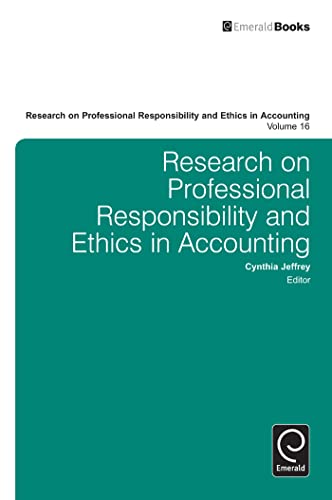 Research on Professional Responsibility and Ethics in Accounting (Research on Professional Responsibility and Ethics in Accounting, 16) (9781780527604) by Cynthia Jeffrey