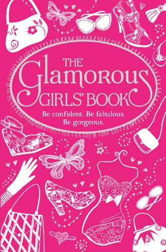 Beispielbild fr The Glamorous Girls' Book: Be Confident, Be Gorgeous, Be Fabulous zum Verkauf von WorldofBooks