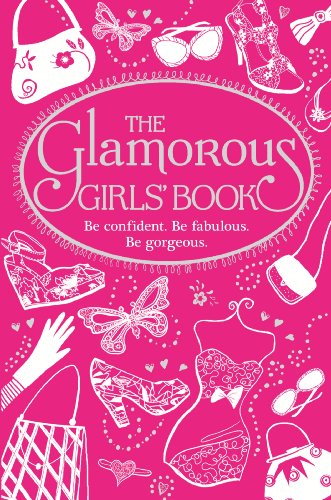 9781780550206: The Glamorous Girls' Book: Be Confident, be Gorgeous, be Fabulous