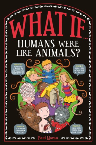 Stock image for What If-- Humans Looked and Behaved Like Animals?. Illustrated by Paul Moran for sale by ThriftBooks-Atlanta