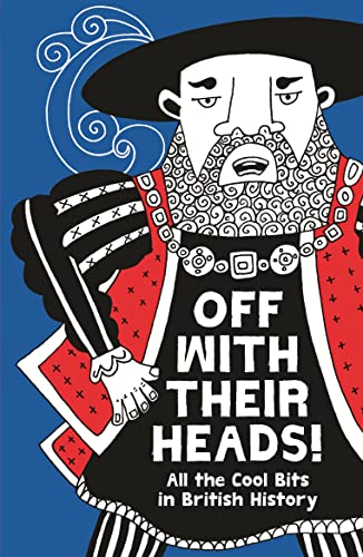 Beispielbild fr Off With Their Heads!: All the Cool Bits in British History zum Verkauf von WorldofBooks