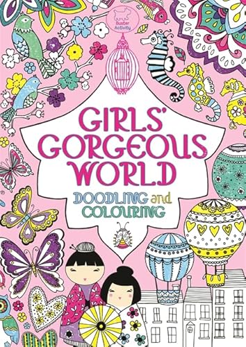 Imagen de archivo de Girls' Gorgeous World: Doodling and Colouring a la venta por MusicMagpie