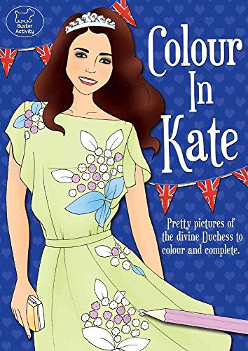 Stock image for Colour in Kate: Pretty Pictures of the Divine Duchess to Colour and Complete for sale by SecondSale