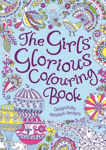 Stock image for The Girls' Glorious Colouring Book: Delightfully Detailed Designs for sale by AwesomeBooks
