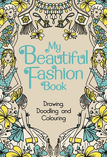 Stock image for My Beautiful Fashion Book: Drawing, Doodling and Colouring for sale by Ammareal