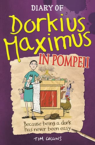 Beispielbild fr Diary Of Dorkius Maximus In Pompeii: Tim Collins zum Verkauf von WorldofBooks