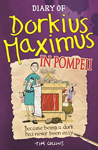 Imagen de archivo de Diary Of Dorkius Maximus In Pompeii: Tim Collins a la venta por WorldofBooks