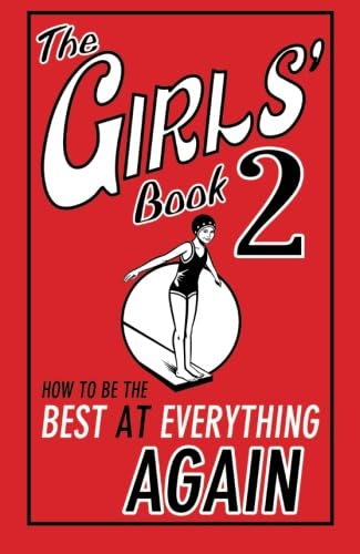 Beispielbild fr The Girls' Book 2: How to be the Best at Everything Again zum Verkauf von WorldofBooks