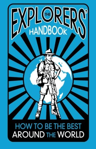 Beispielbild fr The Explorers Handbook: How to be the Best Around the World zum Verkauf von Revaluation Books