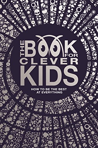 9781780553160: The Book for Clever Kids: How to Be the Best at Everything