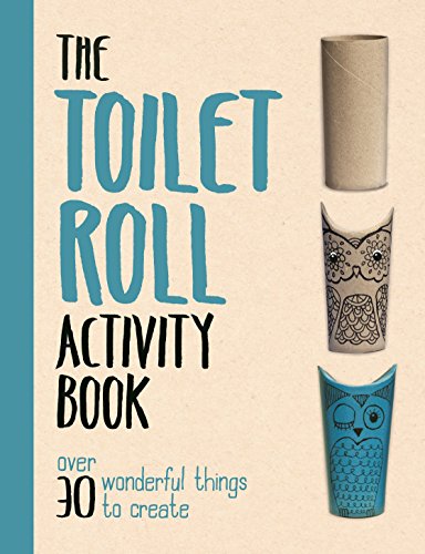 Stock image for The Toilet Roll Activity Book: Over 30 Wonderful Things to Create for sale by SecondSale