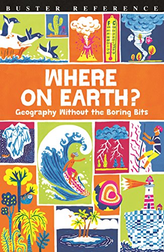 Stock image for Where On Earth?: Geography Without the Boring Bits (Buster Reference) for sale by Reuseabook