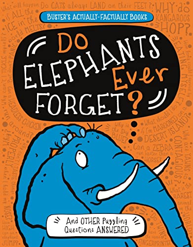 Beispielbild fr Do Elephants Ever Forget?: And Other Puzzling Questions Answered (Buster's Actually-Factually Books) zum Verkauf von SecondSale