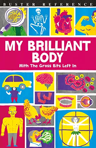 Imagen de archivo de My Brilliant Body: With the Gross Bits Left In!: 1 a la venta por WorldofBooks