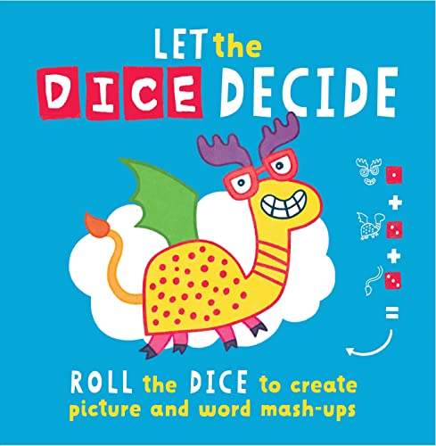 Stock image for Let the Dice Decide: Roll the Dice to Create Picture and Word Mash-Ups for sale by SecondSale