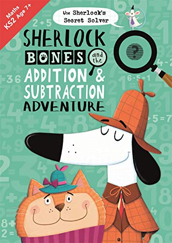 Imagen de archivo de Sherlock Bones and the Addition and Subtraction Adventure: A KS2 home learning resource (The Sherlock Bones Practice Workbook) a la venta por WorldofBooks