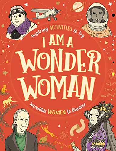 9781780555515: I am a Wonder Woman: Inspiring activities to try. Incredible women to discover.